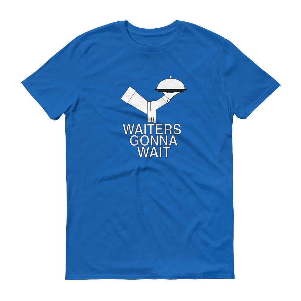 WAITERS GONNA WAIT  t-shirt - Image 11