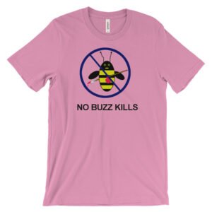 NO BUZZ KILLS B-Shirt