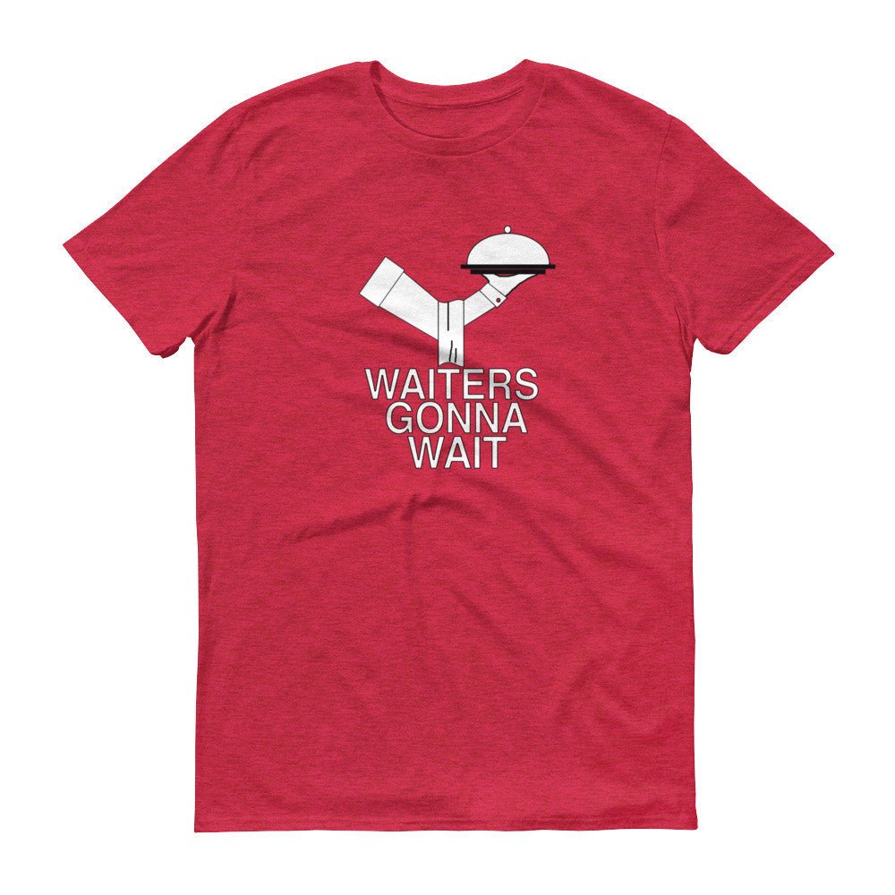 WAITERS GONNA WAIT  t-shirt - Image 12