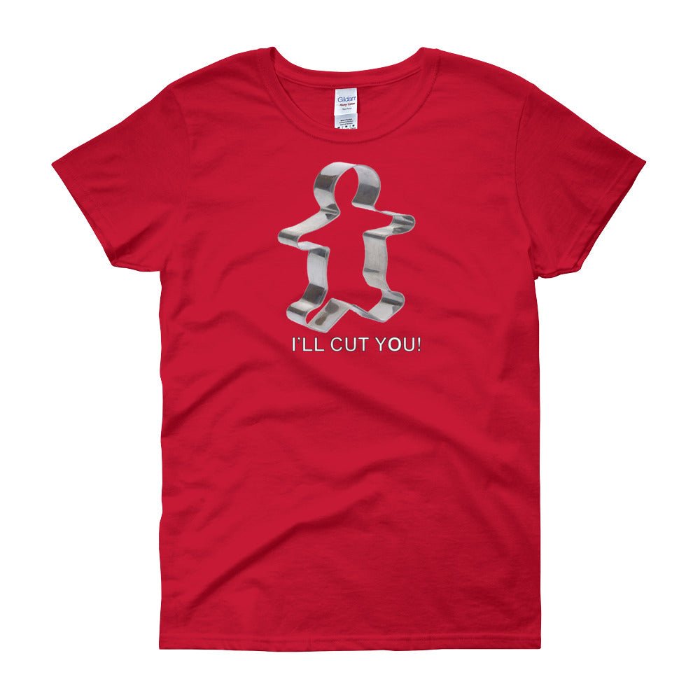 I'LL CUT YOU COOKIE women's t-shirt - Image 7