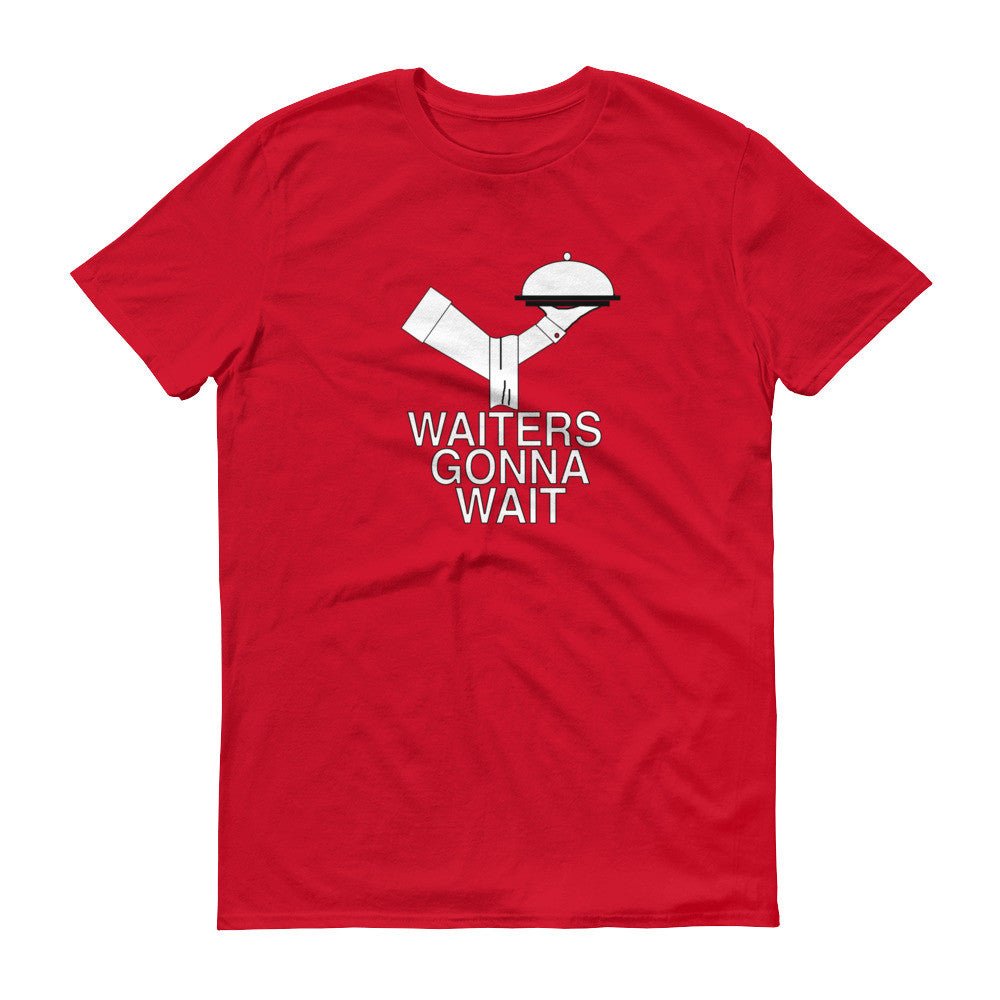 WAITERS GONNA WAIT  t-shirt - Image 15