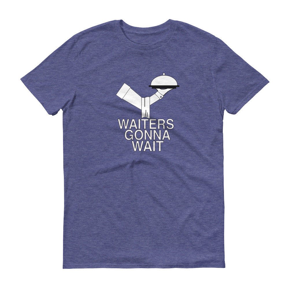 WAITERS GONNA WAIT  t-shirt - Image 8